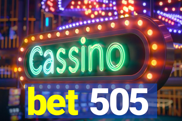 bet 505
